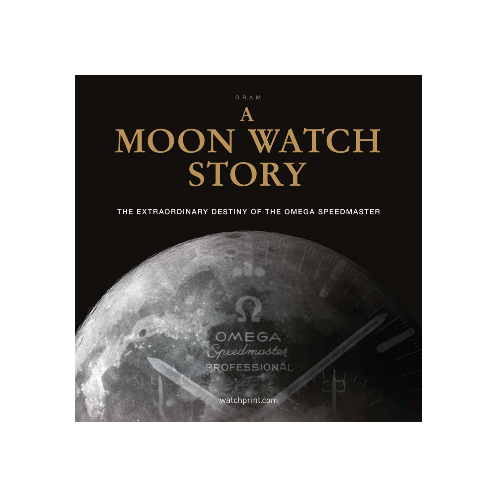 A Moon Watch Story: The Extraordinary Destiny of the Omega Speedmaster